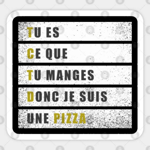 Tu es ce que tu manges donc je suis une pizza Pizza Sticker TeePublic